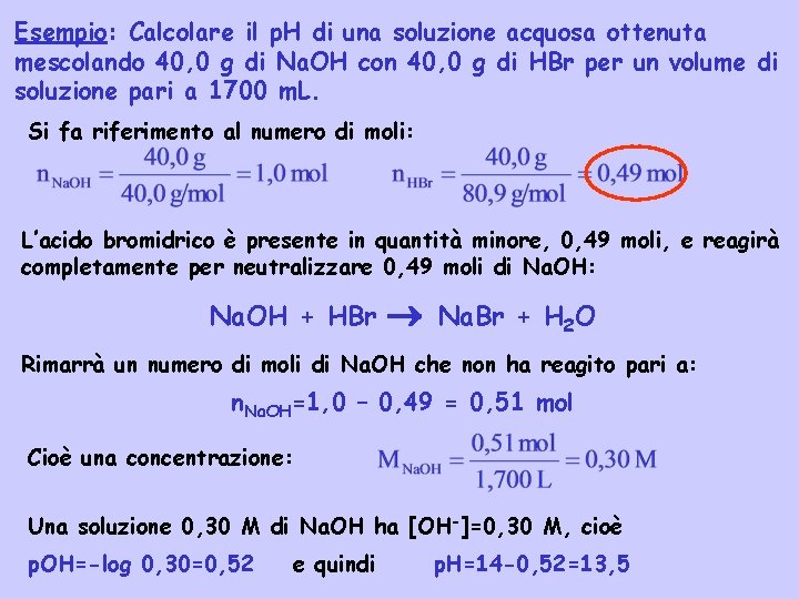 Esempio: Calcolare il p. H di una soluzione acquosa ottenuta mescolando 40, 0 g