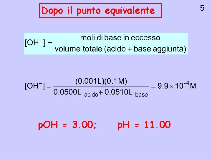 Dopo il punto equivalente p. OH = 3. 00; p. H = 11. 00