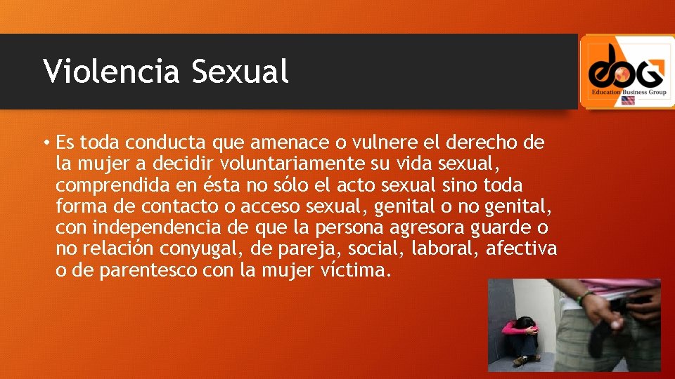 Violencia Sexual • Es toda conducta que amenace o vulnere el derecho de la