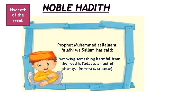 Hadeeth of the week NOBLE HADITH Prophet Muhammad sallalaahu ‘alaihi wa Sallam has said: