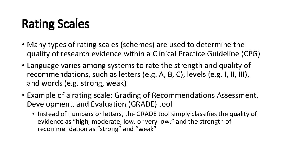 Rating Scales • Many types of rating scales (schemes) are used to determine the