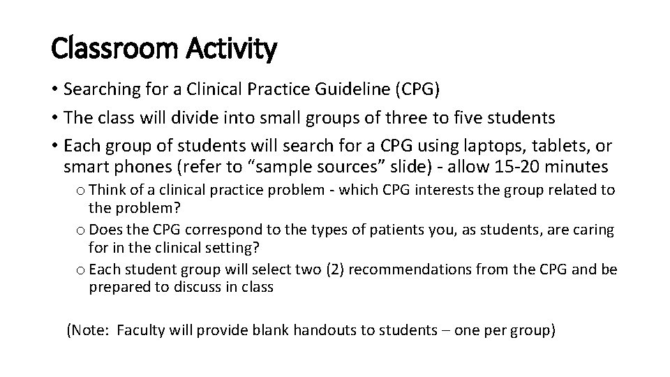 Classroom Activity • Searching for a Clinical Practice Guideline (CPG) • The class will