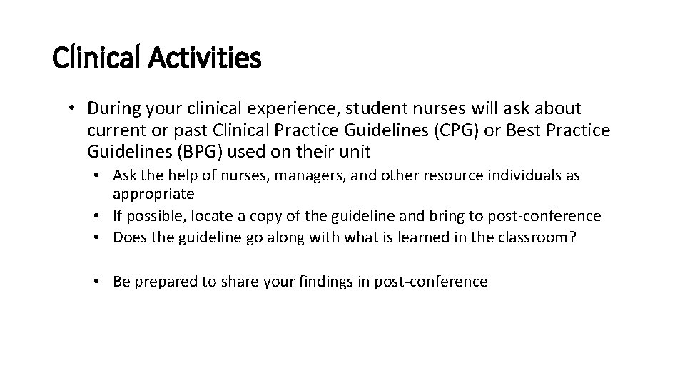 Clinical Activities • During your clinical experience, student nurses will ask about current or