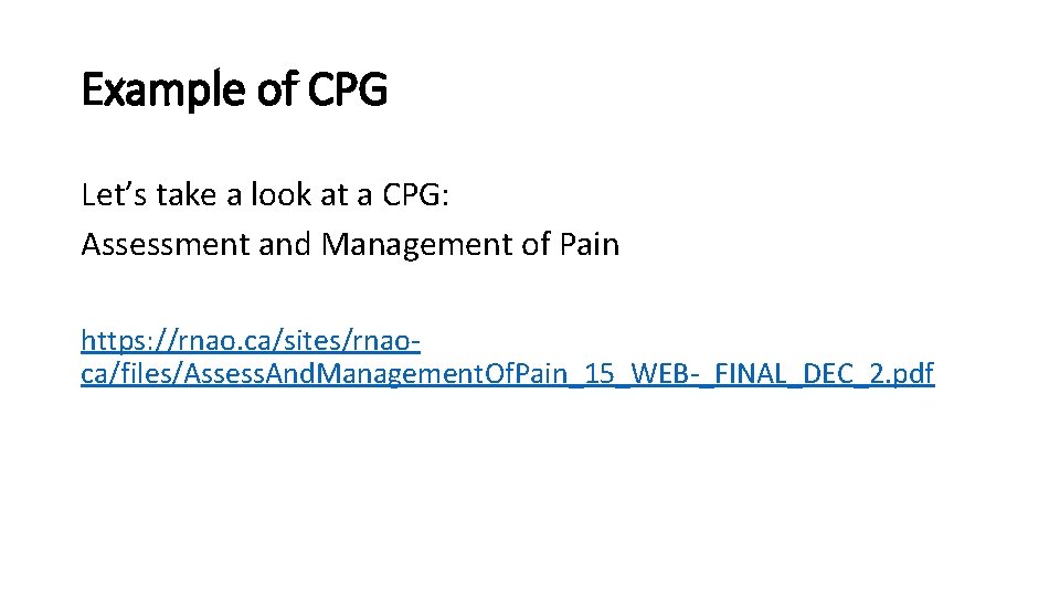 Example of CPG Let’s take a look at a CPG: Assessment and Management of
