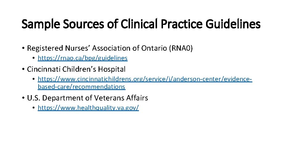 Sample Sources of Clinical Practice Guidelines • Registered Nurses’ Association of Ontario (RNA 0)