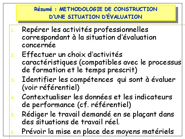 Résumé : METHODOLOGIE DE CONSTRUCTION D’UNE SITUATION D’ÉVALUATION 1. 2. 3. 4. 5. 6.