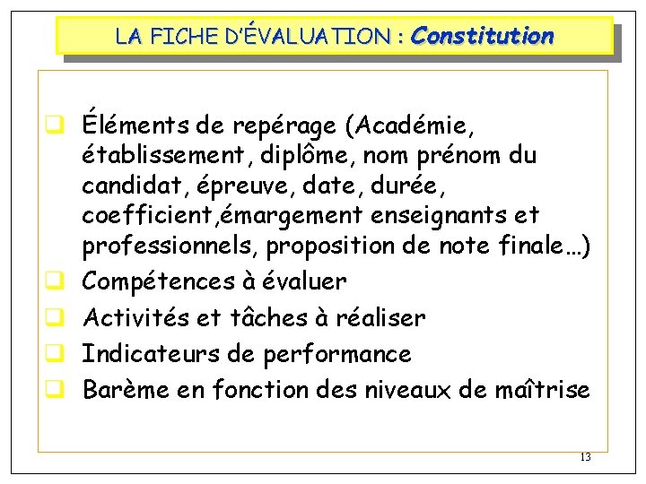 LA FICHE D’ÉVALUATION : Constitution q Éléments de repérage (Académie, établissement, diplôme, nom prénom