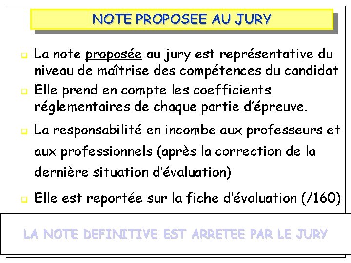 NOTE PROPOSEE AU JURY q q q La note proposée au jury est représentative