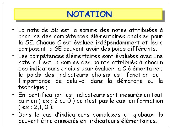 NOTATION • La note de SE est la somme des notes attribuées à chacune