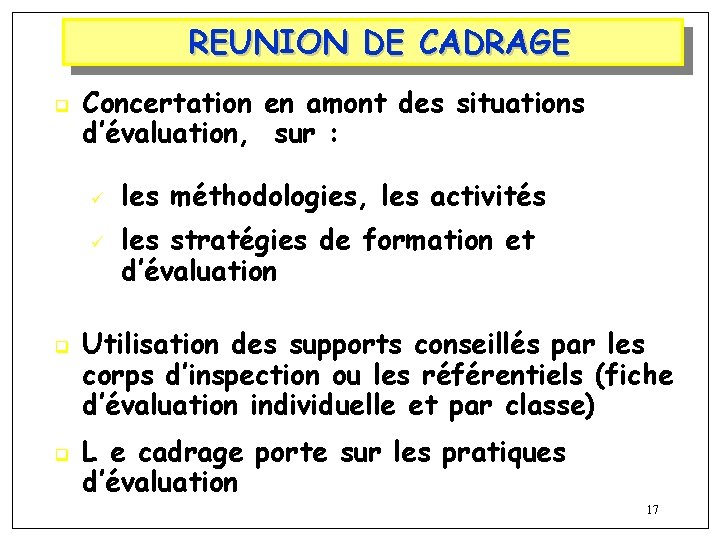 REUNION DE CADRAGE q Concertation en amont des situations d’évaluation, sur : ü ü