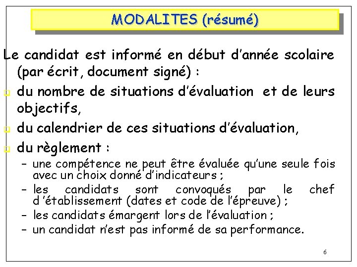 MODALITES (résumé) Le candidat est informé en début d’année scolaire (par écrit, document signé)
