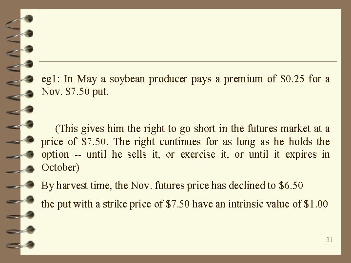 eg 1: In May a soybean producer pays a premium of $0. 25 for