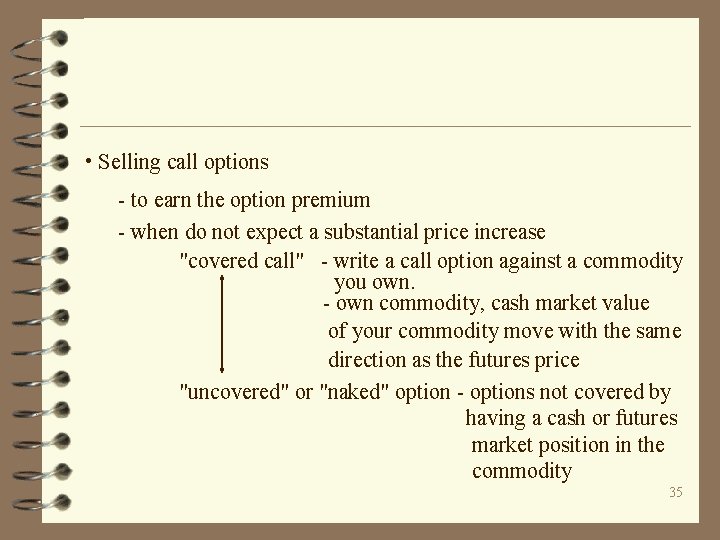  • Selling call options - to earn the option premium - when do