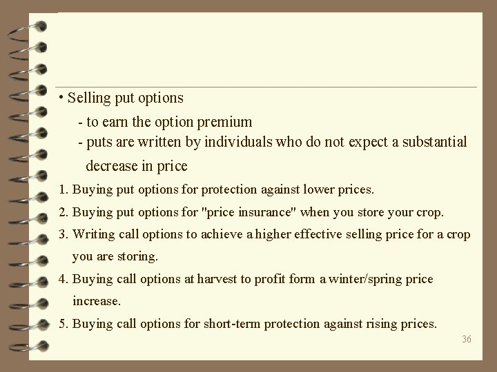  • Selling put options - to earn the option premium - puts are