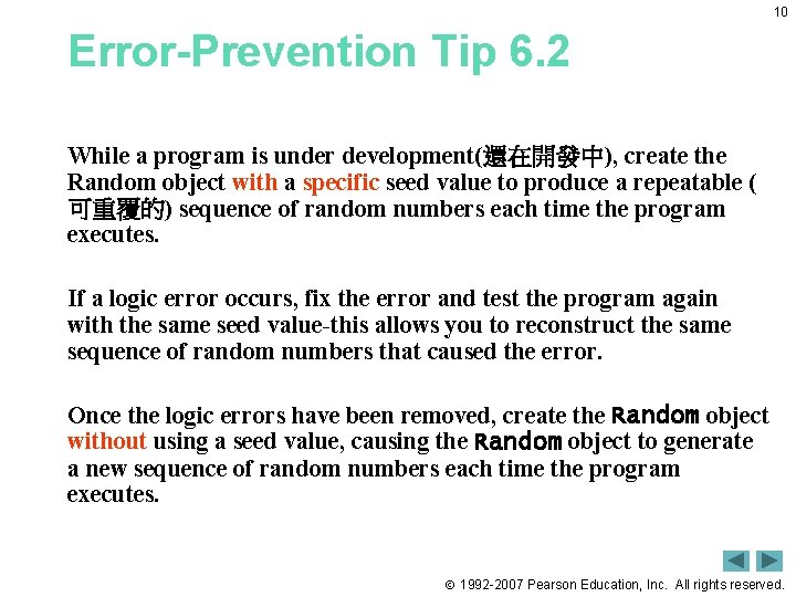 10 Error-Prevention Tip 6. 2 While a program is under development(還在開發中), create the Random 10 Error-Prevention Tip 6. 2 While a program is under development(還在開發中), create the Random