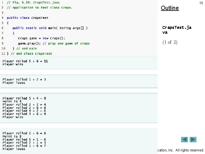 Outline 15 Craps. Test. ja va (1 of 2) 1992 -2007 Pearson Education, Inc. Outline 15 Craps. Test. ja va (1 of 2) 1992 -2007 Pearson Education, Inc.