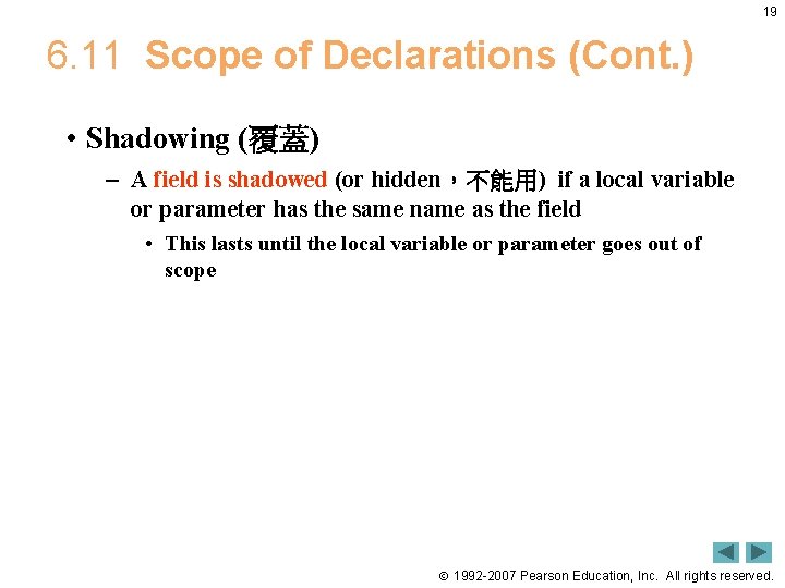 19 6. 11 Scope of Declarations (Cont. ) • Shadowing (覆蓋) – A field 19 6. 11 Scope of Declarations (Cont. ) • Shadowing (覆蓋) – A field
