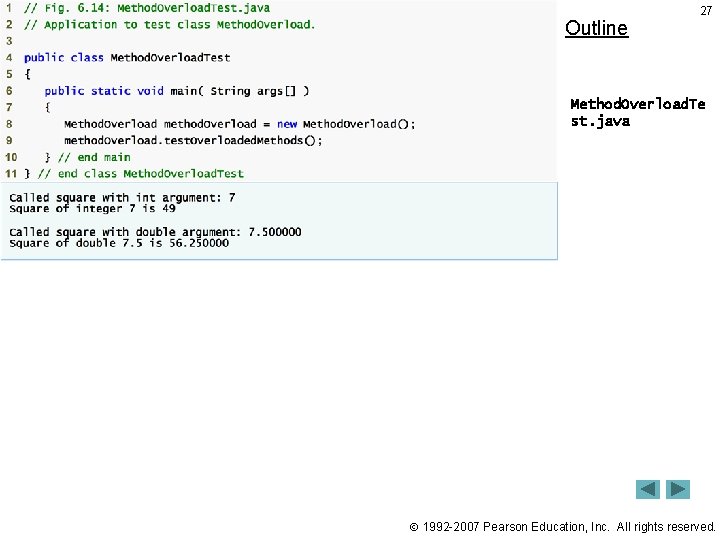 Outline 27 Method. Overload. Te st. java 1992 -2007 Pearson Education, Inc. All rights Outline 27 Method. Overload. Te st. java 1992 -2007 Pearson Education, Inc. All rights