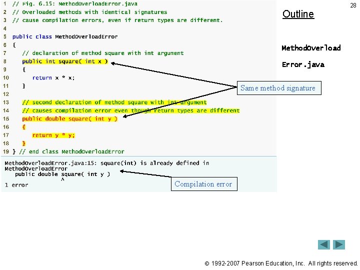 Outline 28 Method. Overload Error. java Same method signature Compilation error 1992 -2007 Pearson Outline 28 Method. Overload Error. java Same method signature Compilation error 1992 -2007 Pearson