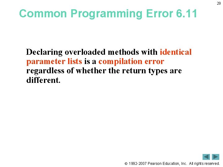 29 Common Programming Error 6. 11 Declaring overloaded methods with identical parameter lists is 29 Common Programming Error 6. 11 Declaring overloaded methods with identical parameter lists is