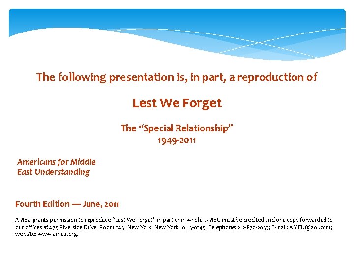The following presentation is, in part, a reproduction of Americans for Middle East Understanding
