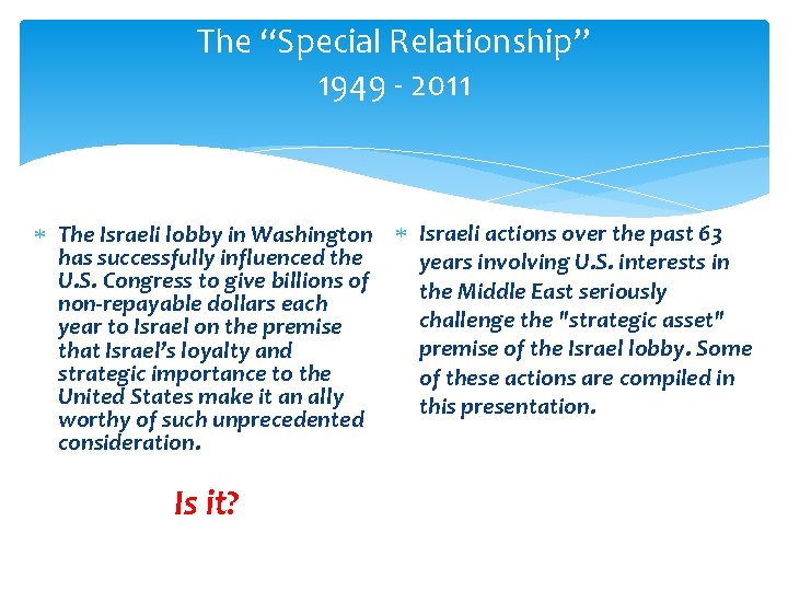 The “Special Relationship” 1949 - 2011 The Israeli lobby in Washington Israeli actions over