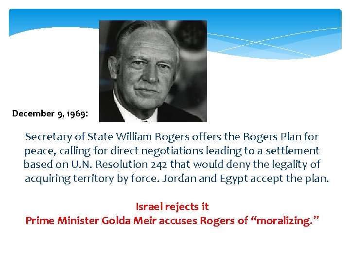 December 9, 1969: Secretary of State William Rogers offers the Rogers Plan for peace,