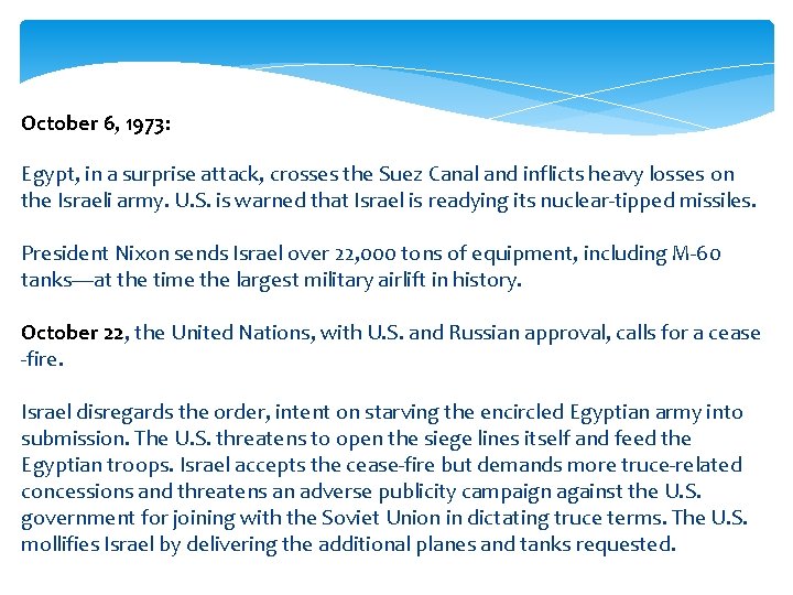 October 6, 1973: Egypt, in a surprise attack, crosses the Suez Canal and inflicts