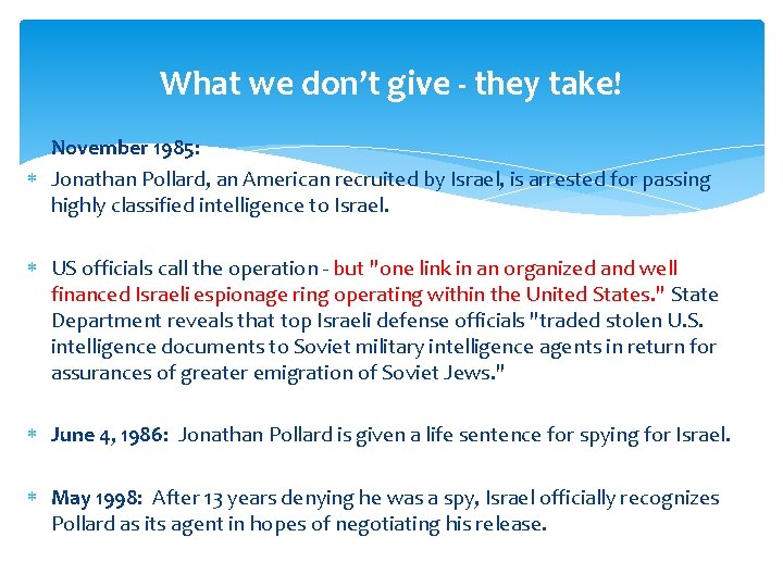 What we don’t give - they take! November 1985: Jonathan Pollard, an American recruited