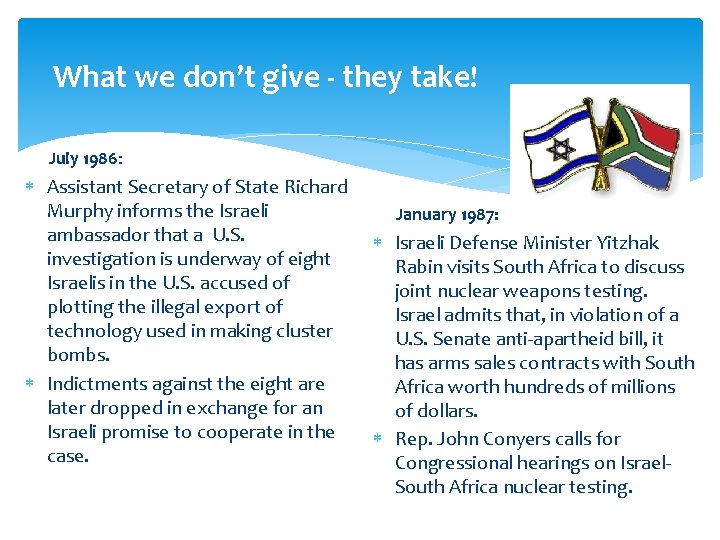  What we don’t give - they take! July 1986: Assistant Secretary of State