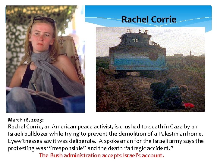  March 16, 2003: Rachel Corrie, an American peace activist, is crushed to death