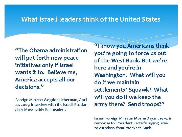 What Israeli leaders think of the United States “I know you Americans think “The