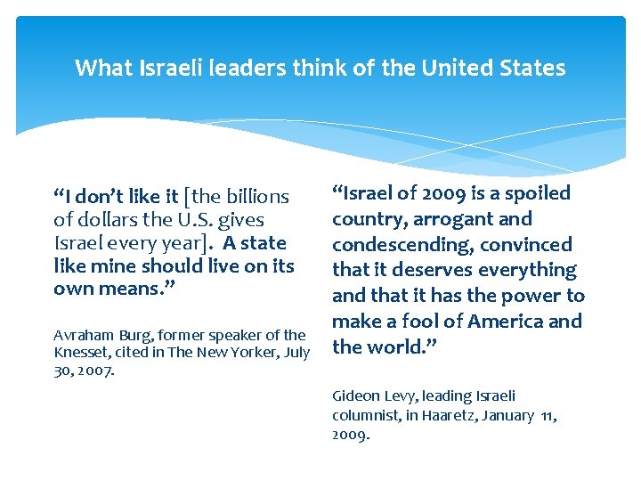 What Israeli leaders think of the United States “I don’t like it [the billions