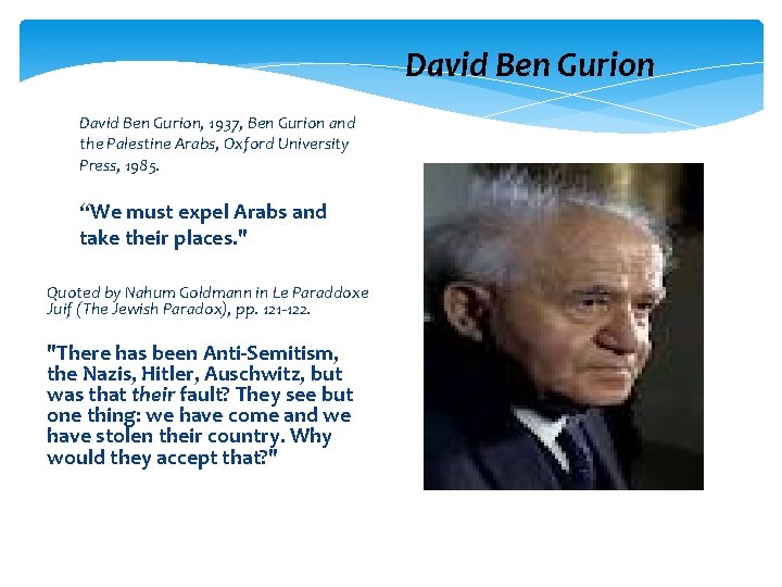 David Ben Gurion, 1937, Ben Gurion and the Palestine Arabs, Oxford University Press, 1985.