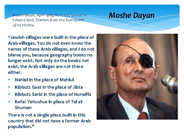 Moshe Dayan, April 1969, Ha'aretz; quoted in Edward Said, 'Zionism from the Standpoint of
