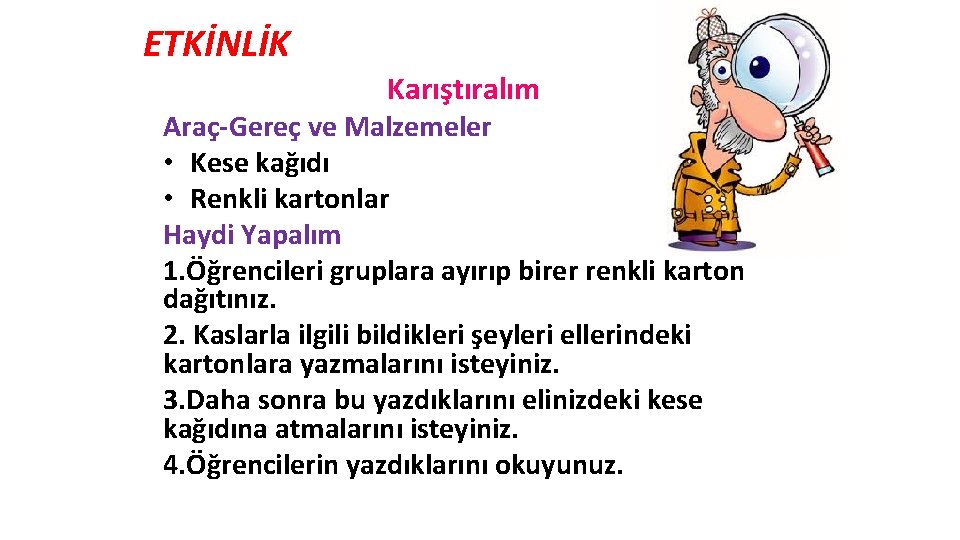 ETKİNLİK Karıştıralım Araç-Gereç ve Malzemeler • Kese kağıdı • Renkli kartonlar Haydi Yapalım 1.