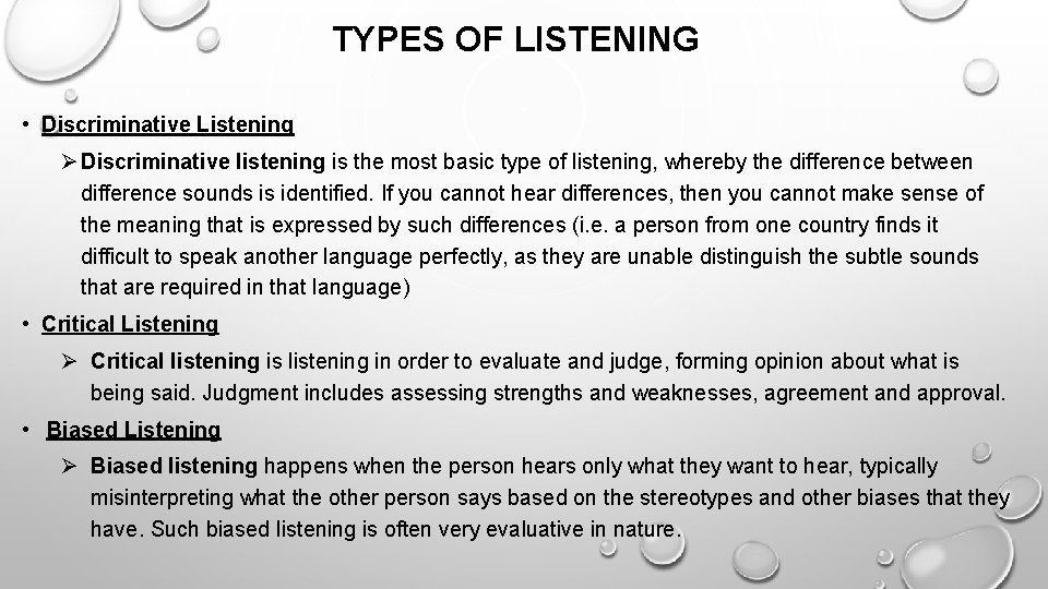 TYPES OF LISTENING • Discriminative Listening Ø Discriminative listening is the most basic type