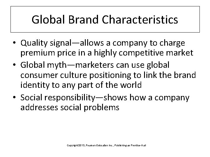 Global Brand Characteristics • Quality signal—allows a company to charge premium price in a