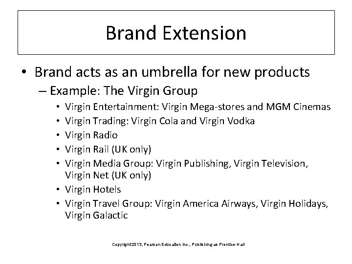 Brand Extension • Brand acts as an umbrella for new products – Example: The