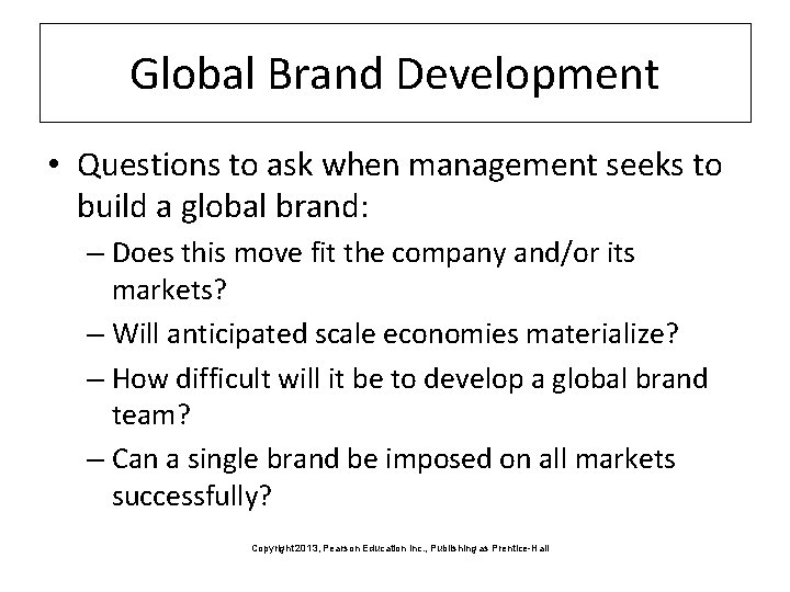 Global Brand Development • Questions to ask when management seeks to build a global