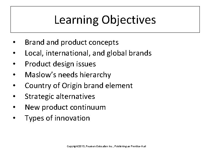 Learning Objectives • • Brand product concepts Local, international, and global brands Product design