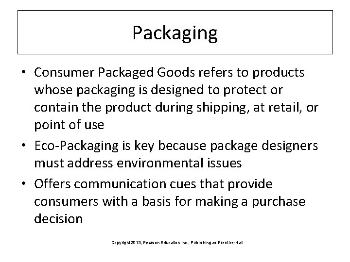 Packaging • Consumer Packaged Goods refers to products whose packaging is designed to protect