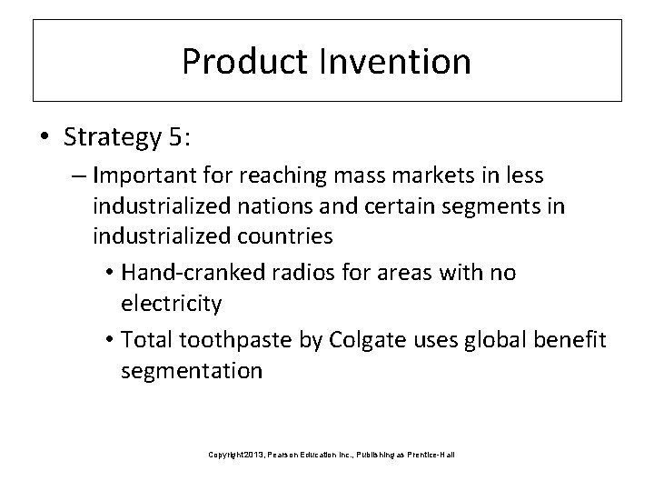 Product Invention • Strategy 5: – Important for reaching mass markets in less industrialized
