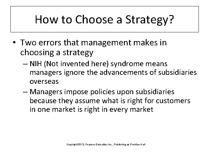 How to Choose a Strategy? • Two errors that management makes in choosing a