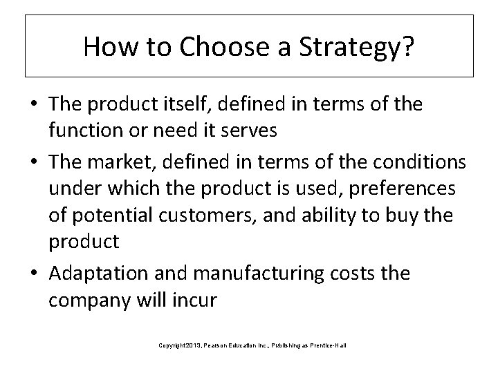 How to Choose a Strategy? • The product itself, defined in terms of the