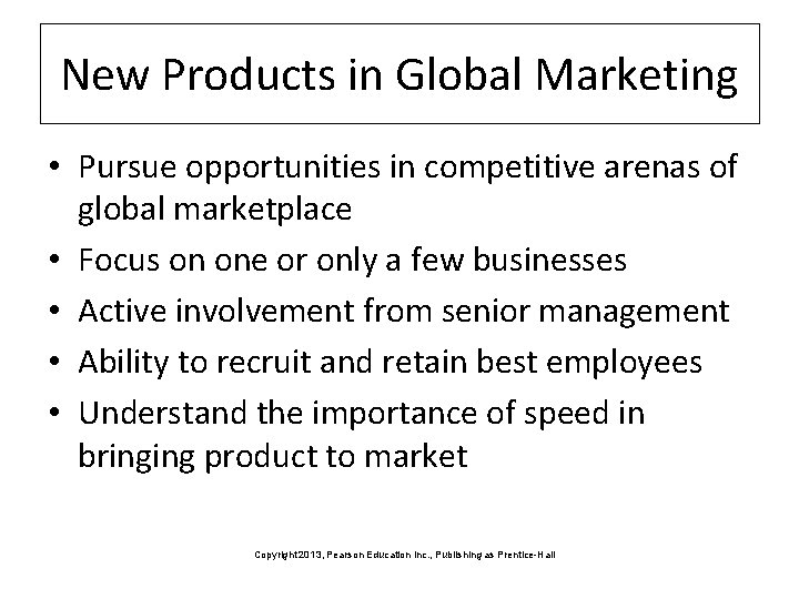 New Products in Global Marketing • Pursue opportunities in competitive arenas of global marketplace