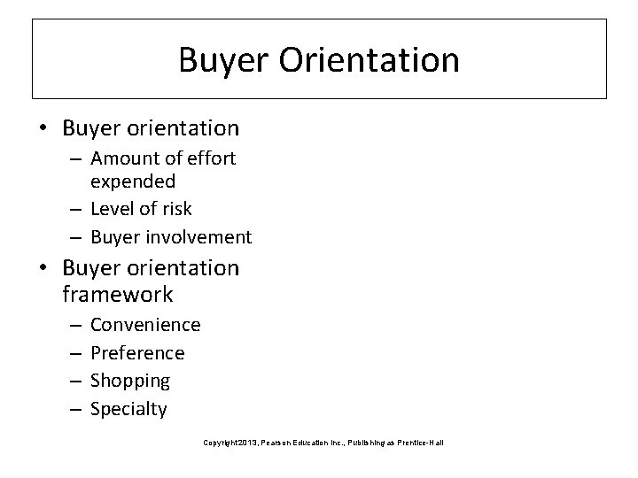 Buyer Orientation • Buyer orientation – Amount of effort expended – Level of risk