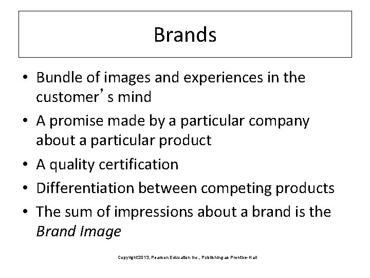 Brands • Bundle of images and experiences in the customer’s mind • A promise