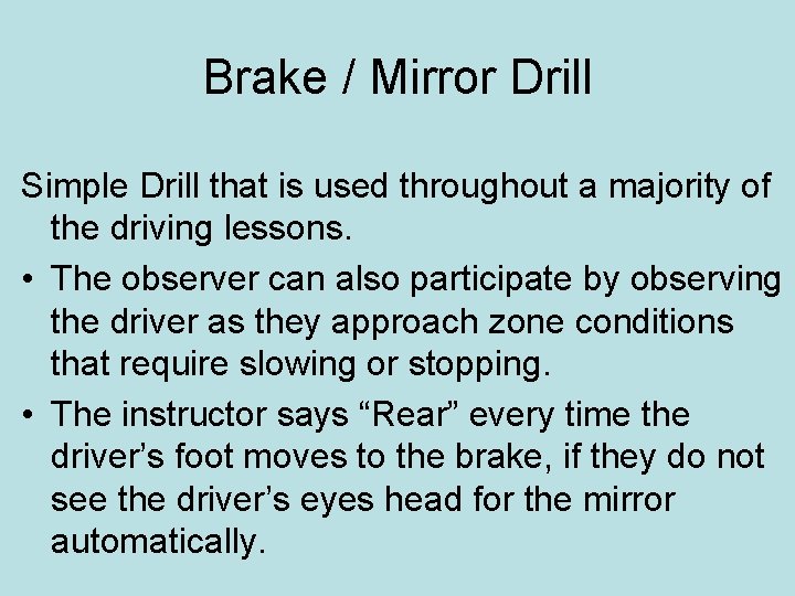 Brake / Mirror Drill Simple Drill that is used throughout a majority of the