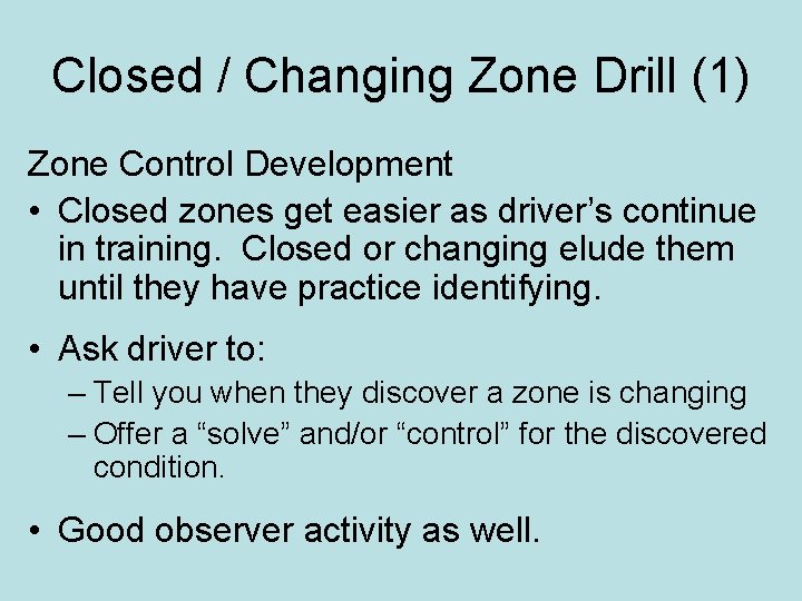 Closed / Changing Zone Drill (1) Zone Control Development • Closed zones get easier